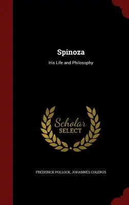 Spinoza: viața și filosofia sa - Spinoza: His Life and Philosophy