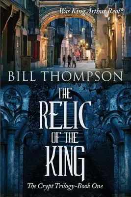 Relicva regelui: A fost regele Arthur real? - The Relic of the King: Was King Arthur Real?