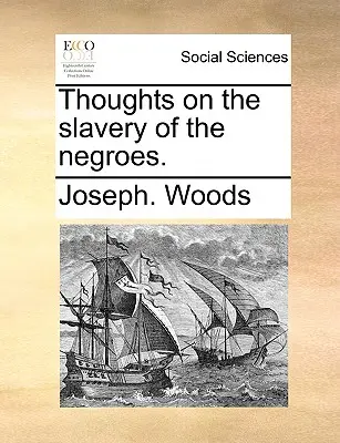 Gânduri despre sclavia negrilor. - Thoughts on the Slavery of the Negroes.