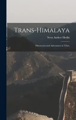 Trans-Himalaya; Descoperiri și aventuri în Tibet; - Trans-Himalaya; Discoveries and Adventures in Tibet;