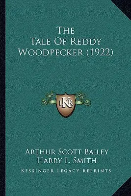 Povestea lui Reddy Woodpecker (1922) - The Tale Of Reddy Woodpecker (1922)