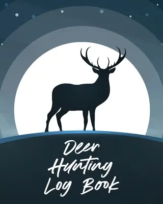 Jurnal de vânătoare de căprioare: Pasiune preferată Crossbow Archery Activity Sports - Deer Hunting Log Book: Favorite Pastime Crossbow Archery Activity Sports