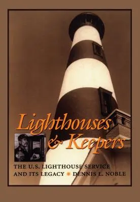 Lighthouses & Keepers: Serviciul farurilor din SUA și moștenirea sa - Lighthouses & Keepers: The U.S. Lighthouse Service and Its Legacy
