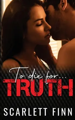 Să mori pentru adevăr: Un mister de suspans romantic aburit. - To Die for Truth: A Steamy Romantic Suspense Mystery.