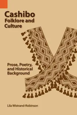 Folclorul și cultura Cashibo: Proză, poezie și context istoric - Cashibo Folklore and Culture: Prose, Poetry, and Historical Background