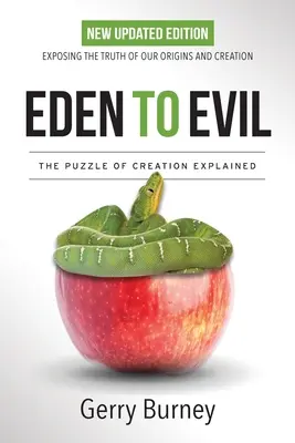 De la Eden la Rău: NOUĂ ediție actualizată: Expunerea adevărului despre originile și creația noastră - Eden to Evil: NEW Updated Edition: Exposing the Truth of Our Origins and Creation