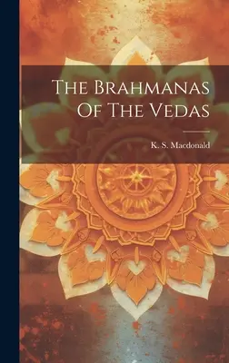 Brahmanii din Vedas - The Brahmanas Of The Vedas