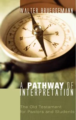 O cale a interpretării: Vechiul Testament pentru pastori și studenți - A Pathway of Interpretation: The Old Testament for Pastors and Students