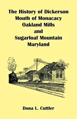 Istoria lui Dickerson, Gura lui Monocacy, Oakland Mills și Sugarloaf Mountain (Maryland) - The History of Dickerson, Mouth of Monocacy, Oakland Mills, and Sugarloaf Mountain (Maryland)