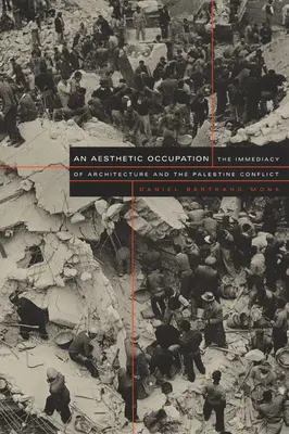 O ocupație estetică: Imediatețea arhitecturii și conflictul palestinian - An Aesthetic Occupation: The Immediacy of Architecture and the Palestine Conflict