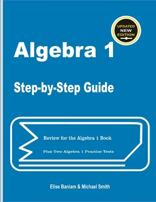 Algebra 1 Ghid pas cu pas: Review for Algebra 1 Book plus două teste practice Algebra 1 - Algebra 1 Step-by-Step Guide: Review for Algebra 1 Book Plus Two Algebra 1 Practice Tests