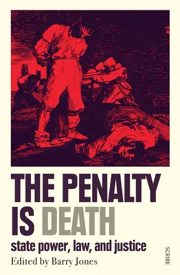 Pedeapsa este moartea: Puterea statului, lege și justiție - The Penalty Is Death: State Power, Law, and Justice