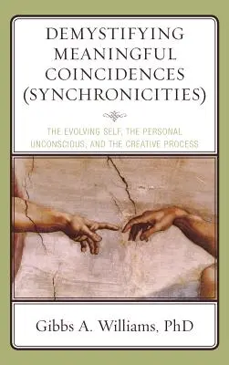 Demistificarea Coincidențelor Semnificative (Sincronicități): Sinele în evoluție, inconștientul personal și procesul creativ (The Evolving Self, the Personal Unconscious, and the Creative Process) - Demystifying Meaningful Coincidences (Synchronicities): The Evolving Self, the Personal Unconscious, and the Creative Process