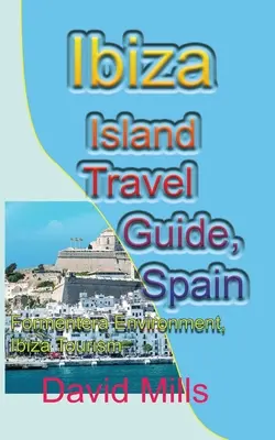 Ghid de călătorie pentru insula Ibiza, Spania: Formentera Mediu, Ibiza Turism - Ibiza Island Travel Guide, Spain: Formentera Environment, Ibiza Tourism