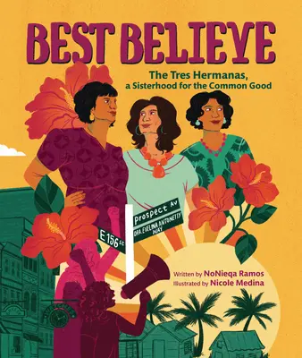 Best Believe: Tres Hermanas, o frăție pentru binele comun - Best Believe: The Tres Hermanas, a Sisterhood for the Common Good