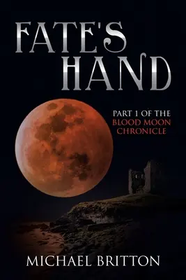 Mâna destinului: Partea 1 din Cronica lunii de sânge - Fate's Hand: Part 1 of the Blood Moon Chronicle