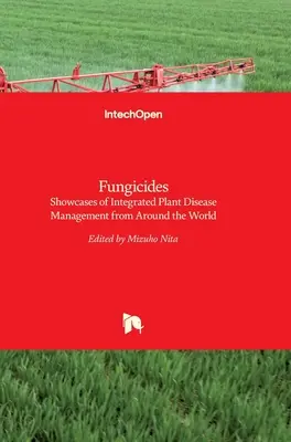 Fungicide: Exemple de gestionare integrată a bolilor plantelor din întreaga lume - Fungicides: Showcases of Integrated Plant Disease Management from Around the World