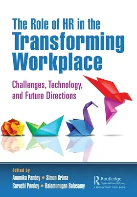 Rolul resurselor umane în transformarea locului de muncă: Provocări, tehnologie și direcții viitoare - The Role of HR in the Transforming Workplace: Challenges, Technology, and Future Directions