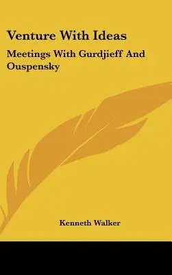 Venture With Ideas: Întâlniri cu Gurdjieff și Ouspensky - Venture With Ideas: Meetings With Gurdjieff And Ouspensky