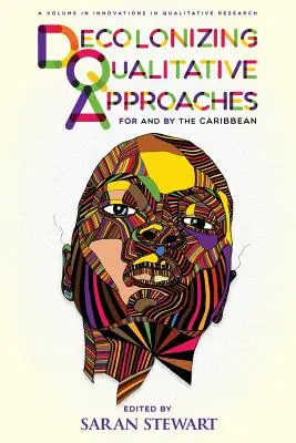 Decolonizarea abordărilor calitative pentru și de către Caraibe - Decolonizing Qualitative Approaches for and by the Caribbean