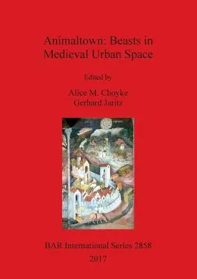 Orașul animalelor: Fiarele în spațiul urban medieval - Animaltown: Beasts in Medieval Urban Space