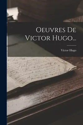 Operele lui Victor Hugo... - Oeuvres De Victor Hugo...