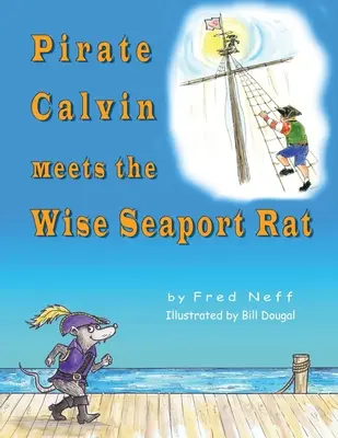Piratul Calvin se întâlnește cu șobolanul înțelept de la Seaport - Pirate Calvin meets the Wise Seaport Rat