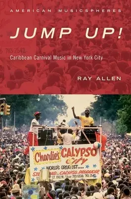 Jump Up!: Muzica de carnaval din Caraibe în New York - Jump Up!: Caribbean Carnival Music in New York