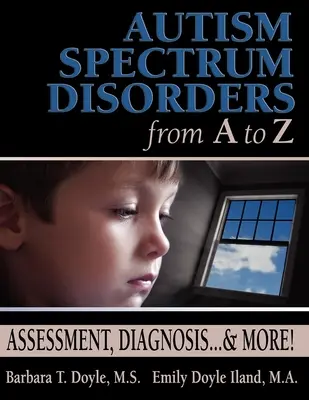 Tulburările din spectrul autist de la A la Z: Evaluare, diagnosticare... și multe altele! - Autism Spectrum Disorders from A to Z: Assessment, Diagnosis... & More!