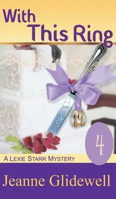 Cu acest inel (A Lexie Starr Mystery, Book 4) - With This Ring (A Lexie Starr Mystery, Book 4)