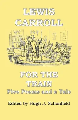 Pentru tren: Cinci poezii și o poveste de Lewis Carroll - For the Train: Five Poems and a Tale by Lewis Carroll