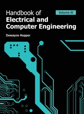 Manual de inginerie electrică și informatică: Volumul III - Handbook of Electrical and Computer Engineering: Volume III