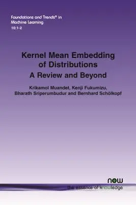 Încorporarea medie Kernel a distribuțiilor: O revizuire și mai departe - Kernel Mean Embedding of Distributions: A Review and Beyond