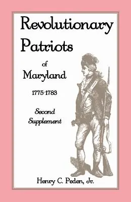 Patrioți revoluționari din Maryland 1775-1783: Al doilea supliment - Revolutionary Patriots of Maryland 1775-1783: Second Supplement