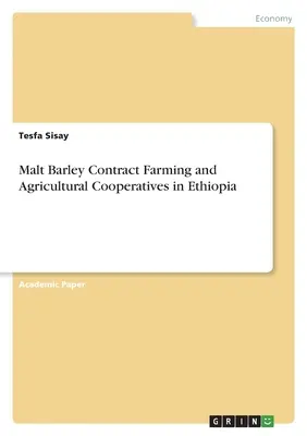 Cultivarea pe bază de contract a orzului de malț și cooperativele agricole în Etiopia - Malt Barley Contract Farming and Agricultural Cooperatives in Ethiopia