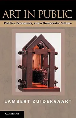 Arta în public: Politică, economie și o cultură democratică - Art in Public: Politics, Economics, and a Democratic Culture