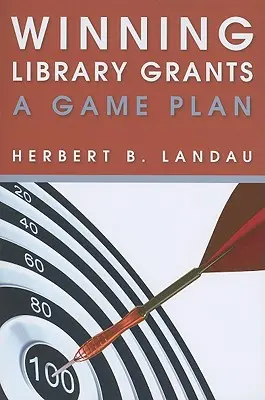 Câștigarea subvențiilor pentru biblioteci: Un plan de joc - Winning Library Grants: A Game Plan