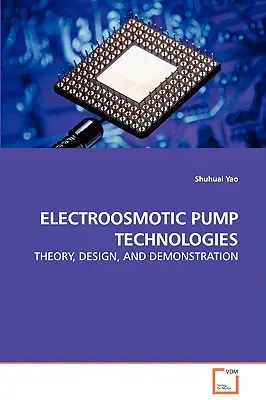 Tehnologiile pompelor electroosmotice - teorie, proiectare și demonstrație - Electroosmotic Pump Technologies - Theory, Design, and Demonstration