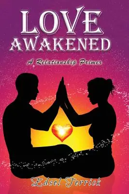 Dragostea trezită: Un abecedar al relațiilor - Love Awakened: A Relationship Primer