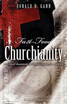 Fa$t-Food Churchianity: O evaluare critică a slujirii bisericești în America - Fa$t-Food Churchianity: A Critical Assessment of Church Ministry in America