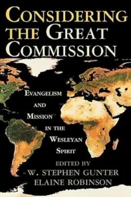 Considerând Marea Trimitere: Evanghelizare și misiune în spiritul wesleyan - Considering the Great Commission: Evangelism and Mission in the Wesleyan Spirit