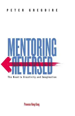 Mentoratul inversat: Drumul către creativitate și imaginație - Mentoring Reversed: The Road to Creativity and Imagination