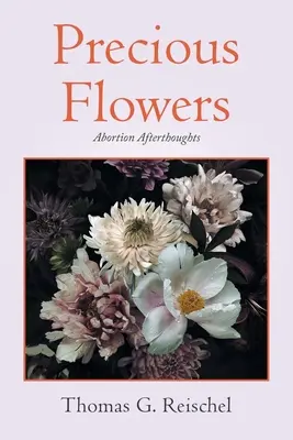 Flori prețioase: Gânduri după avort - Precious Flowers: Abortion Afterthoughts