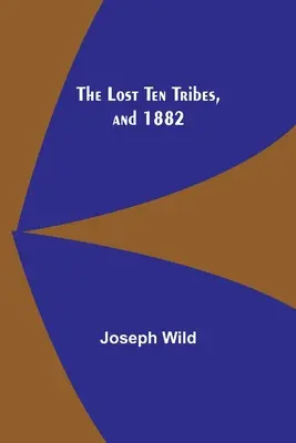 Cele zece triburi pierdute și 1882 - The Lost Ten Tribes, and 1882