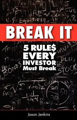Break It: 5 reguli pe care orice investitor trebuie să le încalce - Break It: 5 Rules Every Investor Must Break