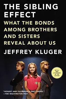 Efectul fraților: Ce dezvăluie despre noi legăturile dintre frați și surori - The Sibling Effect: What the Bonds Among Brothers and Sisters Reveal about Us
