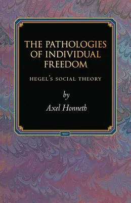 Patologiile libertății individuale: teoria socială a lui Hegel - The Pathologies of Individual Freedom: Hegel's Social Theory