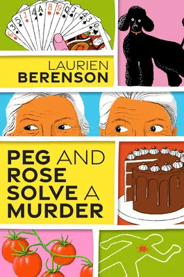 Peg și Rose rezolvă o crimă: Un mister fermecător și plin de umor - Peg and Rose Solve a Murder: A Charming and Humorous Cozy Mystery