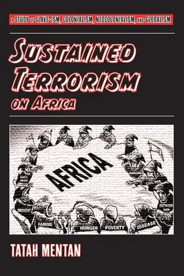 Sustained Terrorism on Africa: Un studiu al sclavagismului, colonialismului, neocolonialismului și globalismului - Sustained Terrorism on Africa: A Study of Slave-ism, Colonialism, Neocolonialism, and Globalism