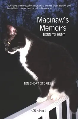 Memoriile lui Macinaw: Născută pentru a vâna - Macinaw's Memoirs: Born To Hunt